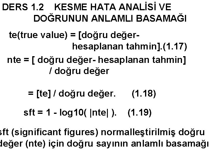 DERS 1. 2 KESME HATA ANALİSİ VE DOĞRUNUN ANLAMLI BASAMAĞI te(true value) = [doğru