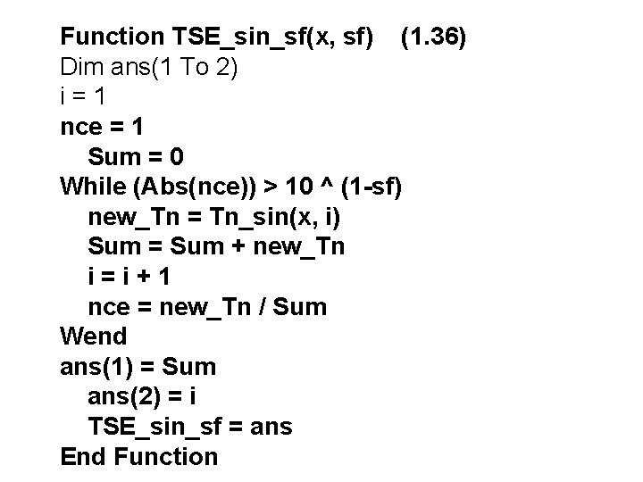 Function TSE_sin_sf(x, sf) (1. 36) Dim ans(1 To 2) i=1 nce = 1 Sum