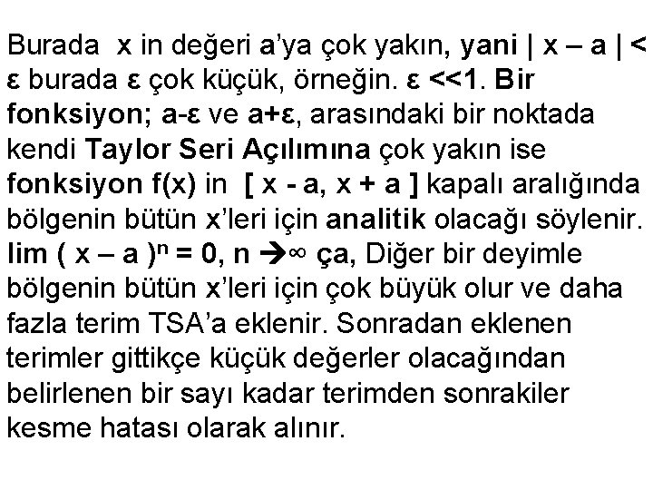 Burada x in değeri a’ya çok yakın, yani | x – a | <