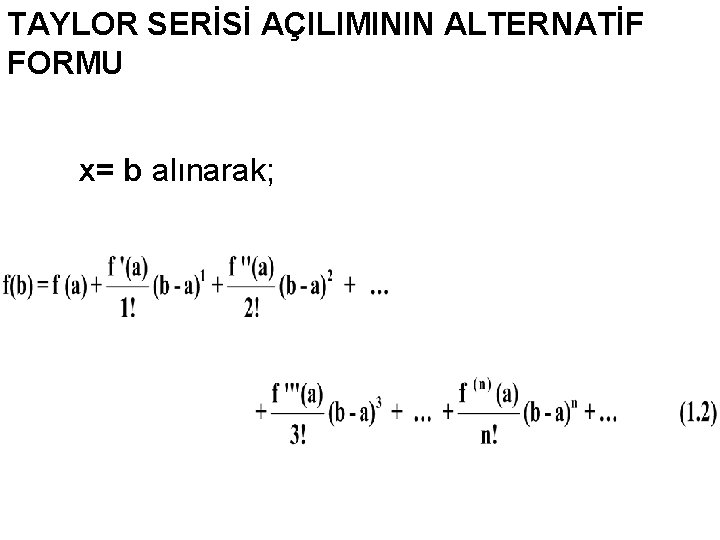 TAYLOR SERİSİ AÇILIMININ ALTERNATİF FORMU x= b alınarak; 