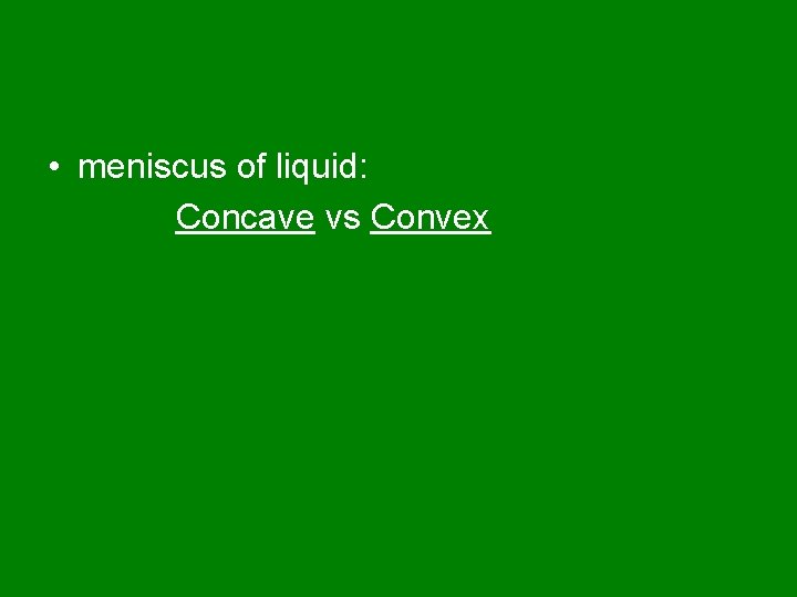  • meniscus of liquid: Concave vs Convex 