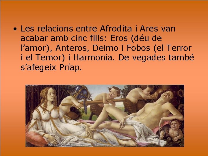  • Les relacions entre Afrodita i Ares van acabar amb cinc fills: Eros