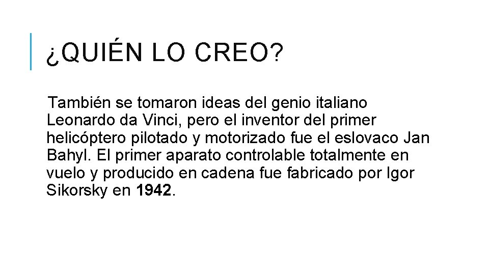 ¿QUIÉN LO CREO? También se tomaron ideas del genio italiano Leonardo da Vinci, pero