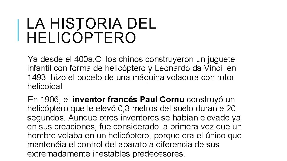 LA HISTORIA DEL HELICÓPTERO Ya desde el 400 a. C. los chinos construyeron un