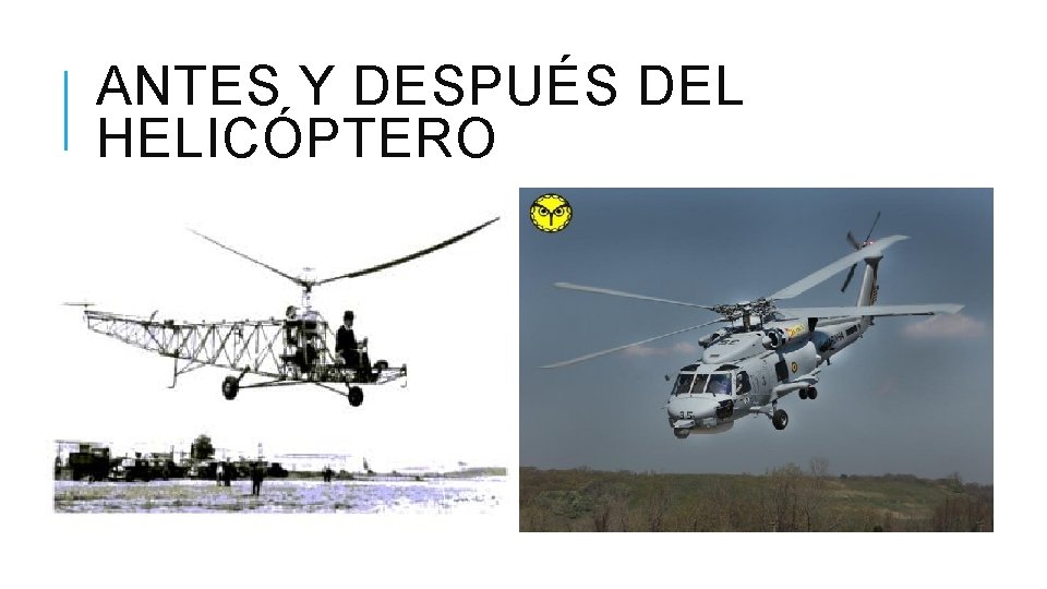 ANTES Y DESPUÉS DEL HELICÓPTERO 