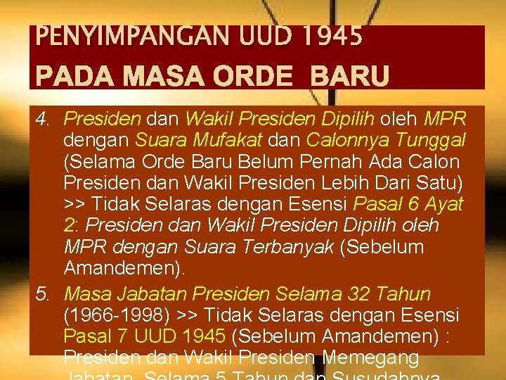 PENYIMPANGAN UUD 1945 PADA MASA ORDE BARU 4. Presiden dan Wakil Presiden Dipilih oleh