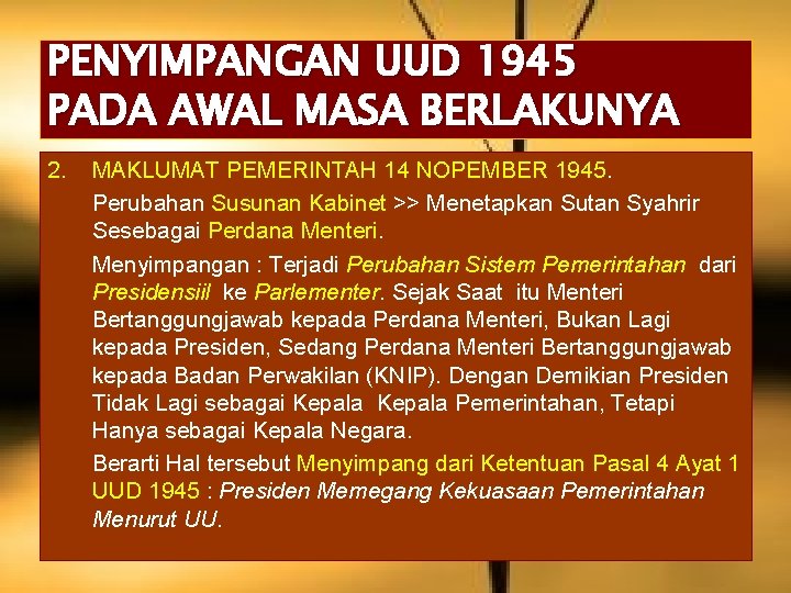 PENYIMPANGAN UUD 1945 PADA AWAL MASA BERLAKUNYA 2. MAKLUMAT PEMERINTAH 14 NOPEMBER 1945. Perubahan