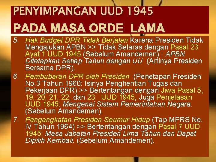 PENYIMPANGAN UUD 1945 PADA MASA ORDE LAMA 5. Hak Budget DPR Tidak Berjalan Karena