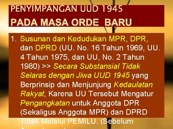 PENYIMPANGAN UUD 1945 PADA MASA ORDE BARU 1. Susunan dan Kedudukan MPR, DPR, dan