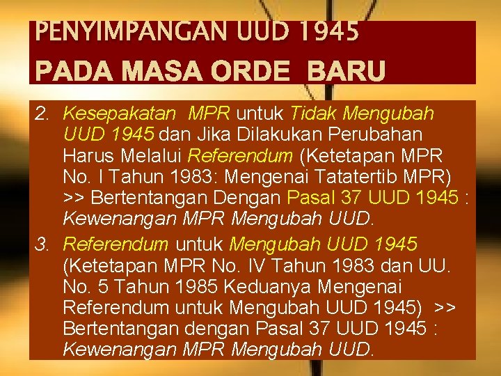 PENYIMPANGAN UUD 1945 PADA MASA ORDE BARU 2. Kesepakatan MPR untuk Tidak Mengubah UUD