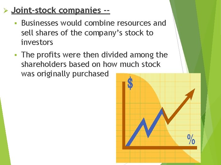 Ø Joint-stock companies -§ Businesses would combine resources and sell shares of the company’s