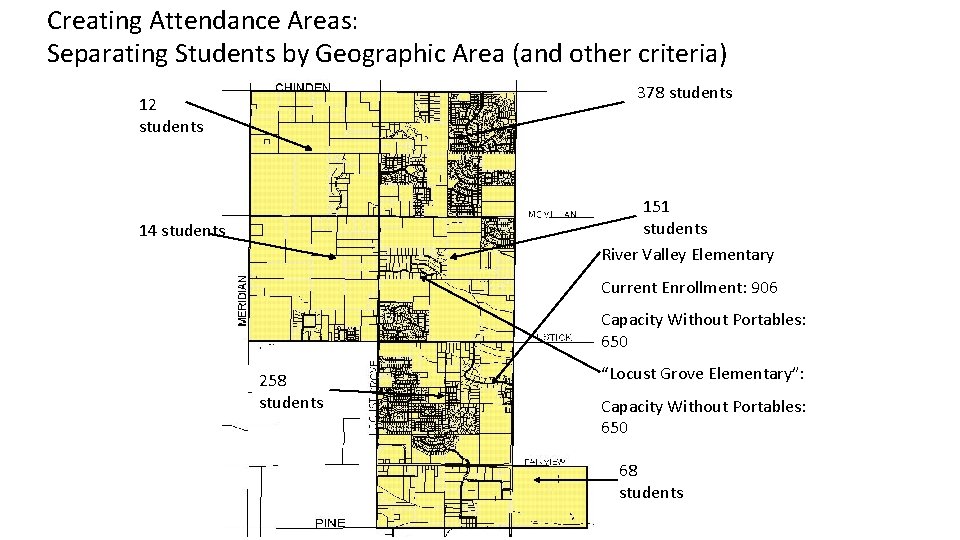 Creating Attendance Areas: Separating Students by Geographic Area (and other criteria) 378 students 12