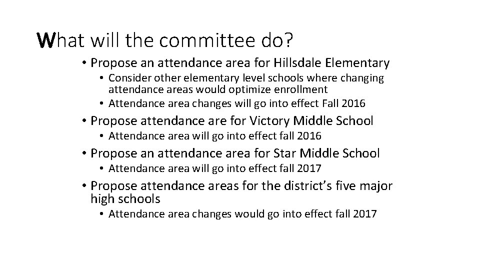 What will the committee do? • Propose an attendance area for Hillsdale Elementary •