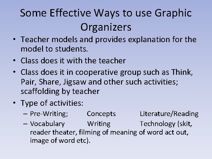 Some Effective Ways to use Graphic Organizers • Teacher models and provides explanation for