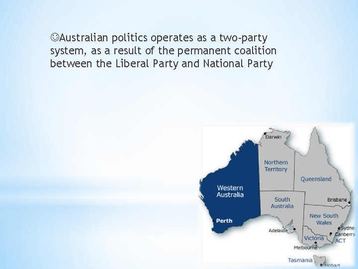  Australian politics operates as a two-party system, as a result of the permanent