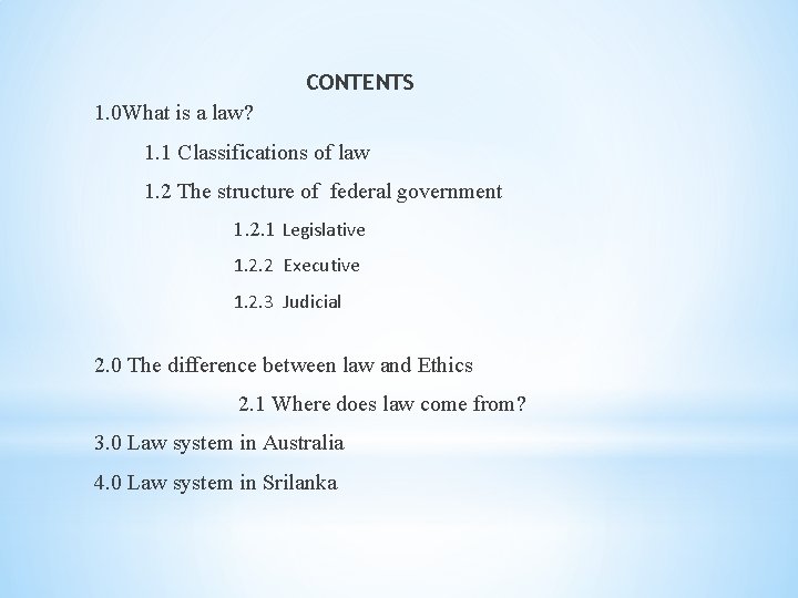 CONTENTS 1. 0 What is a law? 1. 1 Classifications of law 1. 2