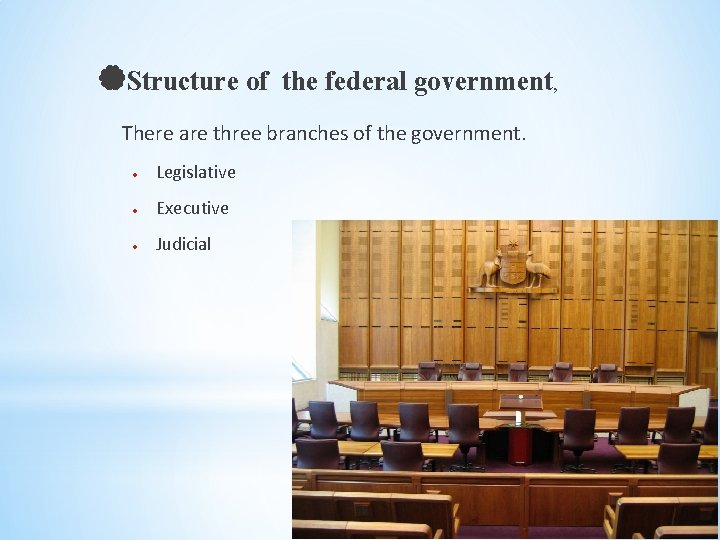  Structure of the federal government, There are three branches of the government. Legislative
