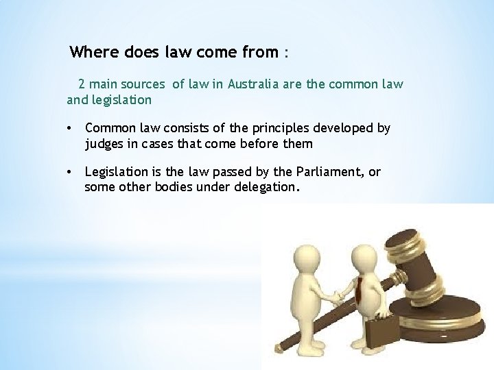 Where does law come from : 2 main sources of law in Australia are