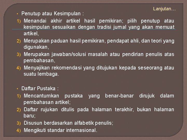  • Penutup atau Kesimpulan : Lanjutan… 1) Menandai akhir artikel hasil pemikiran; pilih