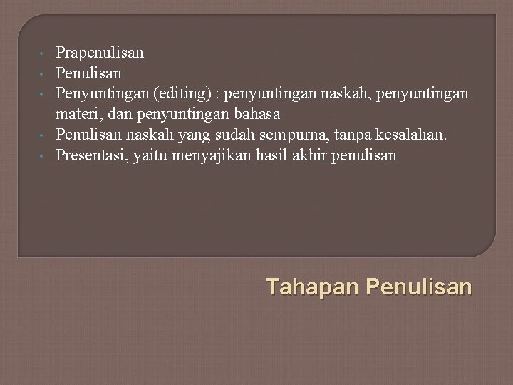  • • • Prapenulisan Penyuntingan (editing) : penyuntingan naskah, penyuntingan materi, dan penyuntingan