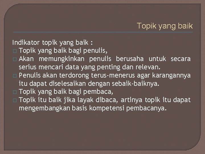 Topik yang baik Indikator topik yang baik : � Topik yang baik bagi penulis,