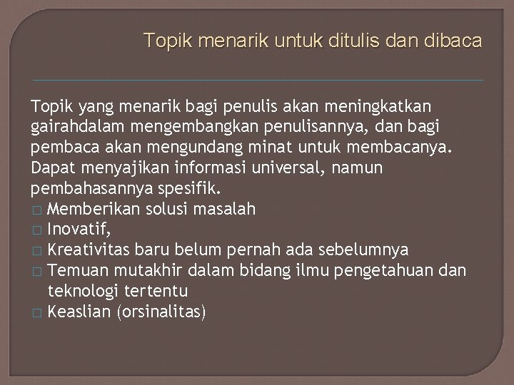 Topik menarik untuk ditulis dan dibaca Topik yang menarik bagi penulis akan meningkatkan gairahdalam