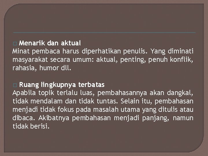 Menarik dan aktual Minat pembaca harus diperhatikan penulis. Yang diminati masyarakat secara umum: aktual,