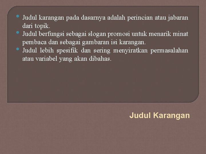  • Judul karangan pada dasarnya adalah perincian atau jabaran • • dari topik.