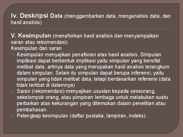 Iv. Deskripsi Data (menggambarkan data, menganalisis data, dan hasil analisis) V. Kesimpulan (menafsirkan hasil