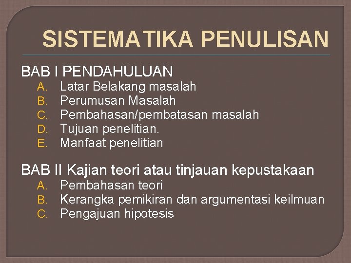 SISTEMATIKA PENULISAN BAB I PENDAHULUAN A. B. C. D. E. Latar Belakang masalah Perumusan