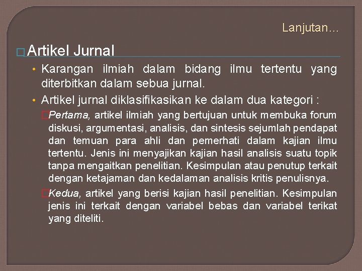 Lanjutan… � Artikel Jurnal • Karangan ilmiah dalam bidang ilmu tertentu yang diterbitkan dalam