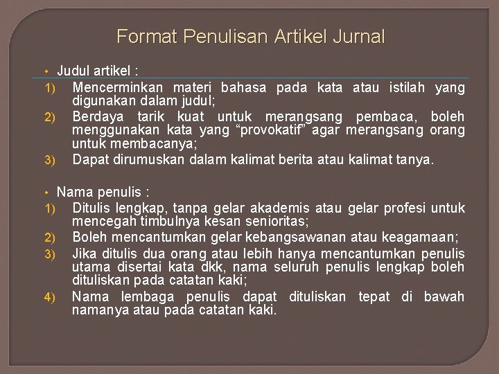 Format Penulisan Artikel Jurnal • Judul artikel : 1) Mencerminkan materi bahasa pada kata