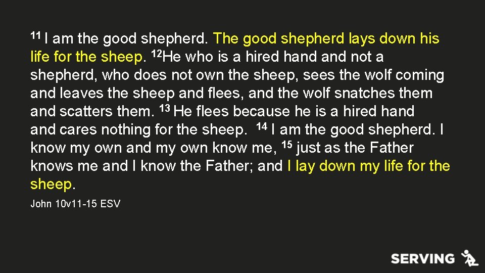 11 I am the good shepherd. The good shepherd lays down his life for
