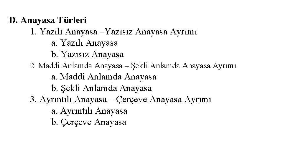 D. Anayasa Türleri 1. Yazılı Anayasa –Yazısız Anayasa Ayrımı a. Yazılı Anayasa b. Yazısız