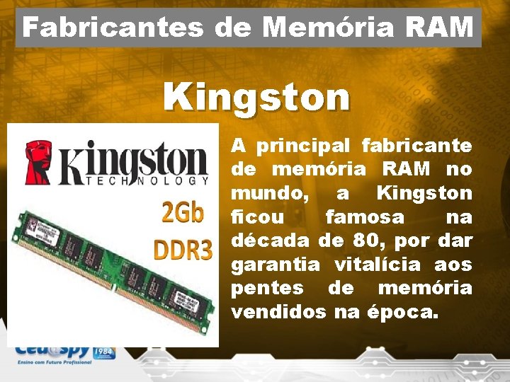 Fabricantes de Memória RAM Kingston A principal fabricante de memória RAM no mundo, a