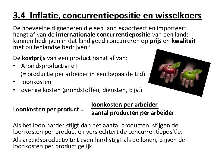 3. 4 Inflatie, concurrentiepositie en wisselkoers De hoeveelheid goederen die een land exporteert en