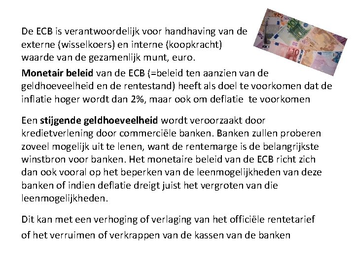 De ECB is verantwoordelijk voor handhaving van de externe (wisselkoers) en interne (koopkracht) waarde