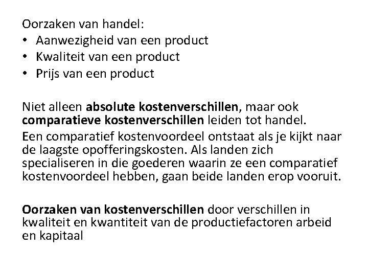 Oorzaken van handel: • Aanwezigheid van een product • Kwaliteit van een product •