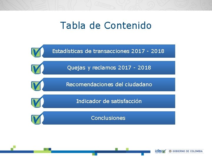 Tabla de Contenido Estadísticas de transacciones 2017 - 2018 Quejas y reclamos 2017 -
