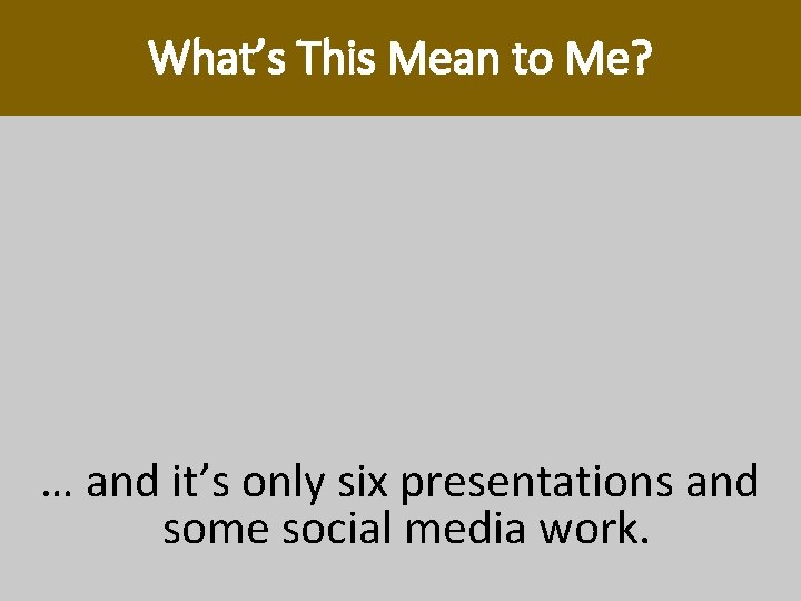 What’s This Mean to Me? Your customers and prospects need (and are dying for) What’s This Mean to Me? Your customers and prospects need (and are dying for)