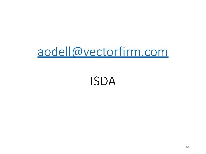 aodell@vectorfirm. com ISDA 64 aodell@vectorfirm. com ISDA 64