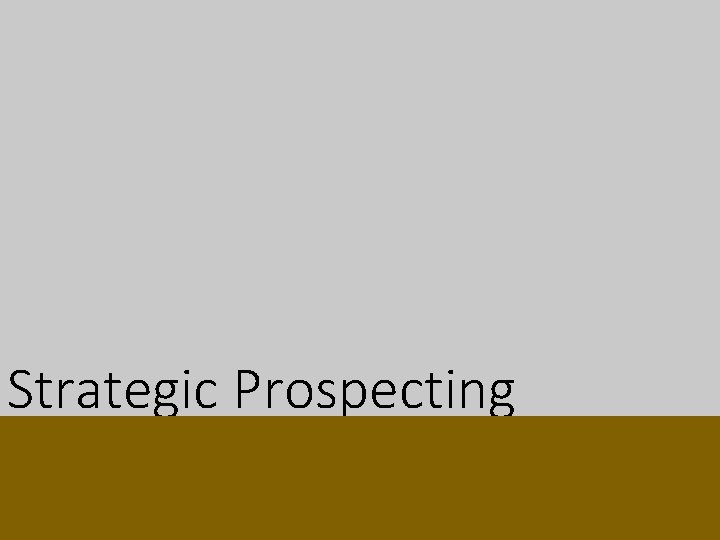 Strategic Prospecting Strategic Prospecting