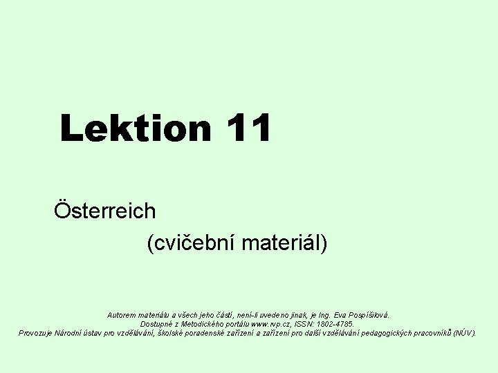 Lektion 11 Österreich (cvičební materiál) Autorem materiálu a všech jeho částí, není-li uvedeno jinak,