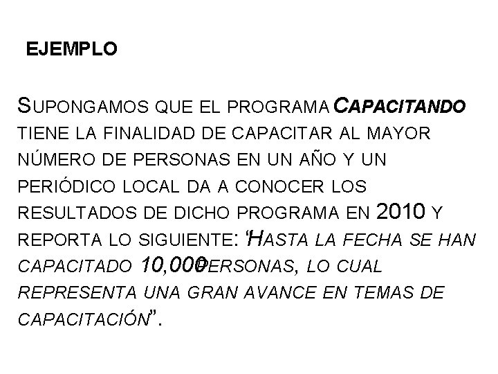 EJEMPLO SUPONGAMOS QUE EL PROGRAMA CAPACITANDO TIENE LA FINALIDAD DE CAPACITAR AL MAYOR NÚMERO