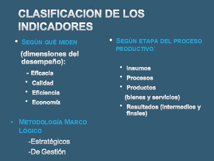 CLASIFICACIÓN DE LOS INDICADORES • SEGÚN QUÉ MIDEN (DIMENSIONES DEL DESEMPEÑO): - EFICACIA •