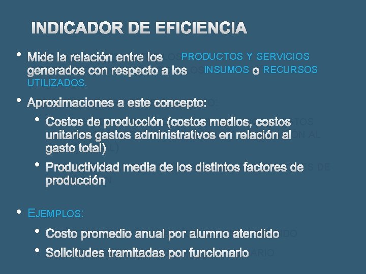 INDICADOR DE EFICIENCIA • MIDE LA RELACIÓN ENTRE LOSPRODUCTOS Y SERVICIOS GENERADOS CON RESPECTO