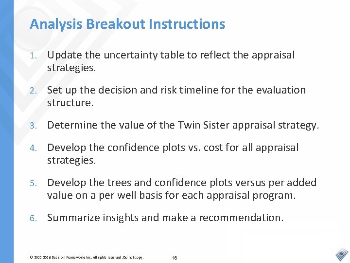 Analysis Breakout Instructions 1. Update the uncertainty table to reflect the appraisal strategies. 2.