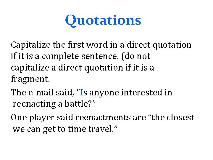 Quotations Capitalize the first word in a direct quotation if it is a complete