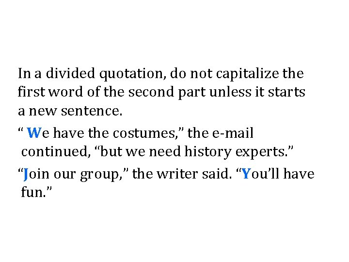 In a divided quotation, do not capitalize the first word of the second part