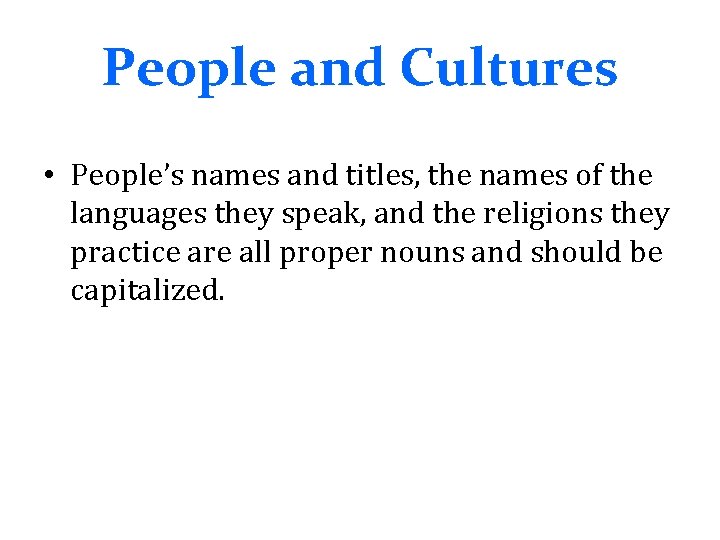 People and Cultures • People’s names and titles, the names of the languages they